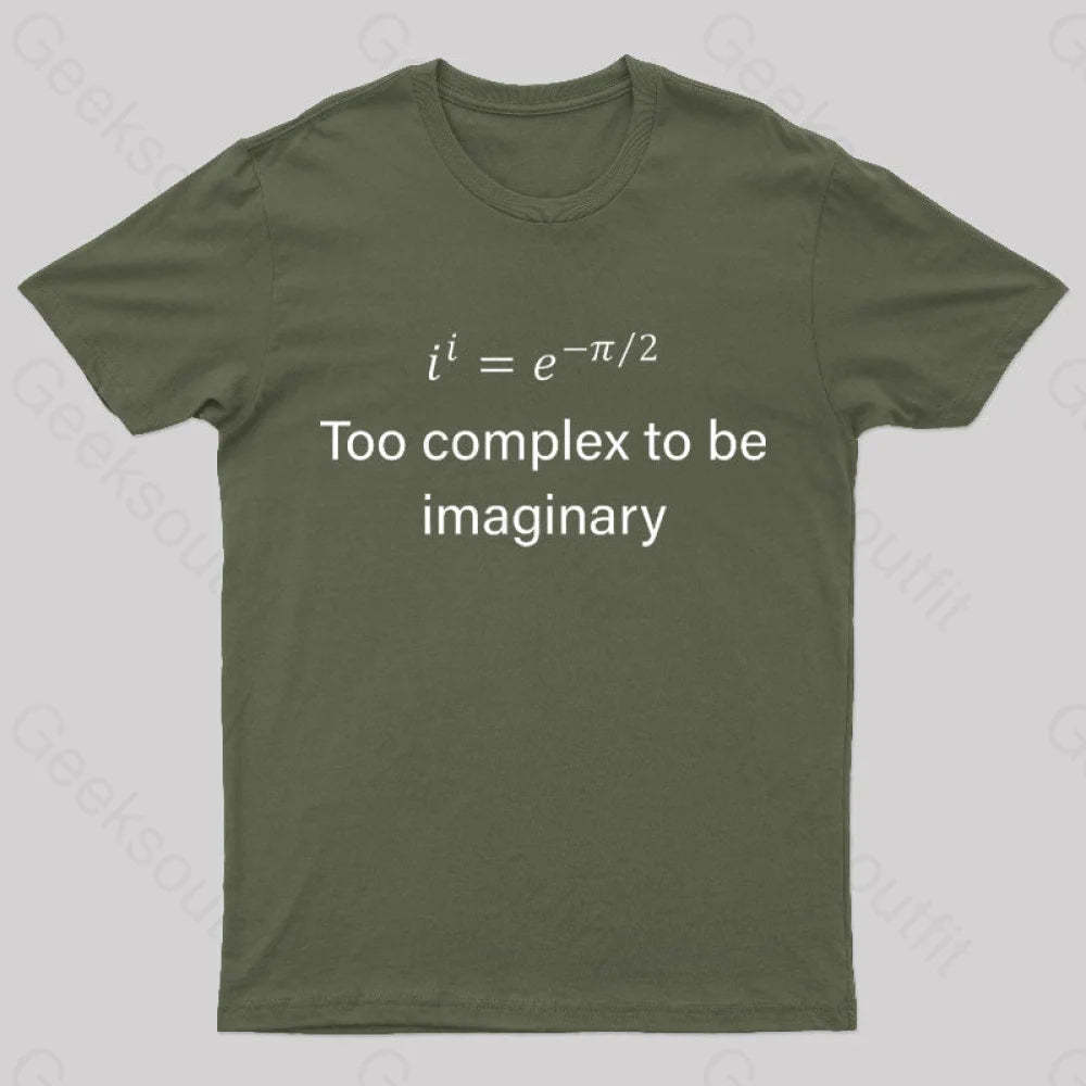 Too Complex To Be Imaginary Geek T-Shirt