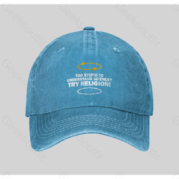 Too Stupid To Understand Science Try Religion Washed Vintage Baseball Cap Blue