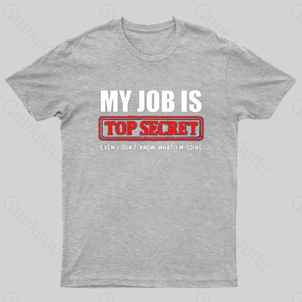 Top Secret Job T-Shirt Grey / S