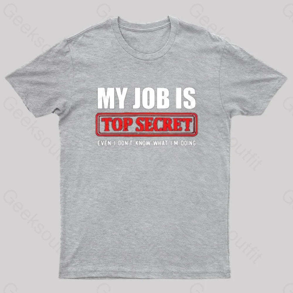 Top Secret Job T-Shirt Grey / S