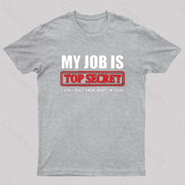 Top Secret Job T-Shirt Grey / S