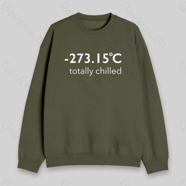 Totally Chilled Sweatshirt - Geeksoutfit