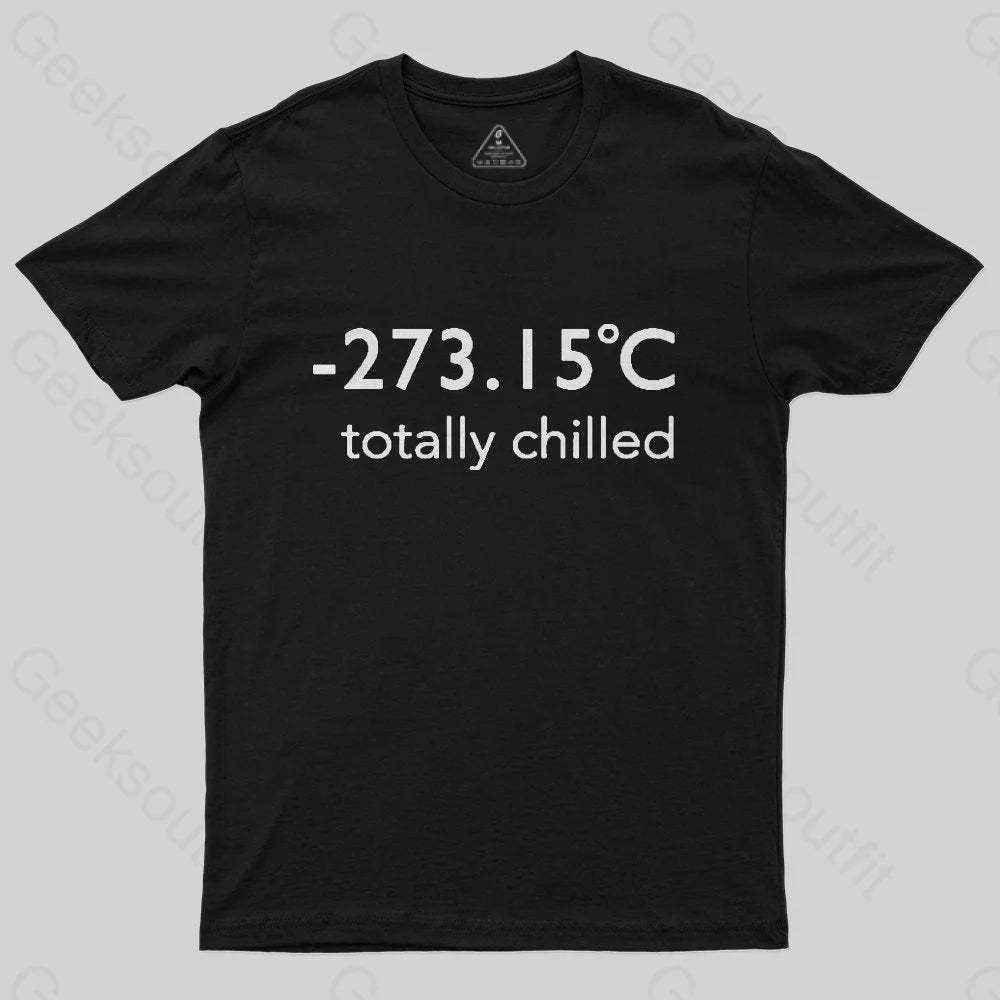 Totally Chilled T-Shirt - Geeksoutfit