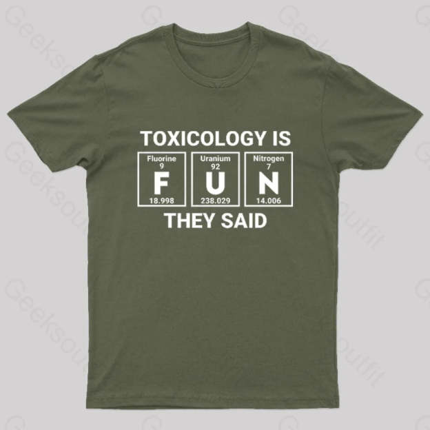 Toxicology Is Fun They Said Nerd T-Shirt Army Green / S