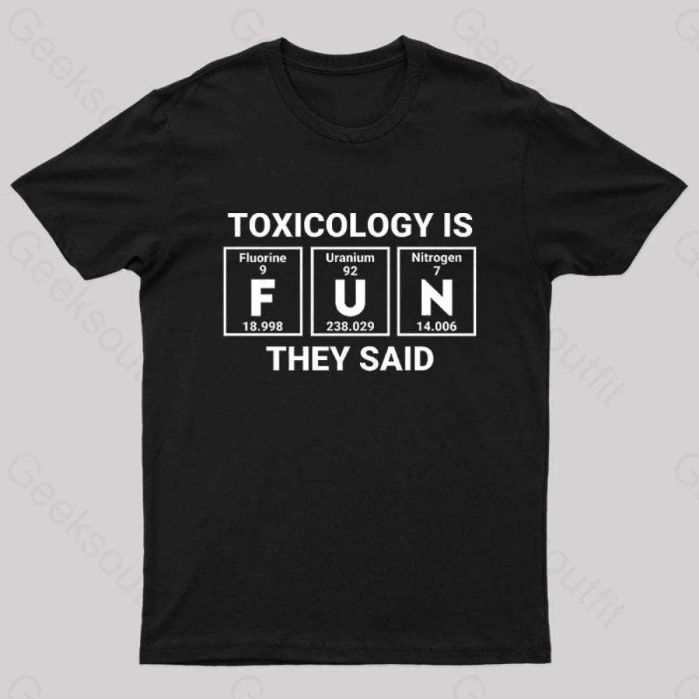 Toxicology Is Fun They Said Nerd T-Shirt Black / S