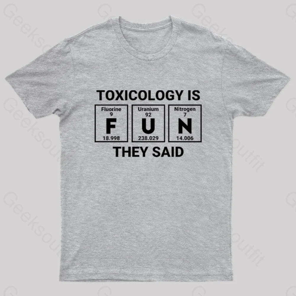 Toxicology Is Fun They Said Nerd T-Shirt Grey / S