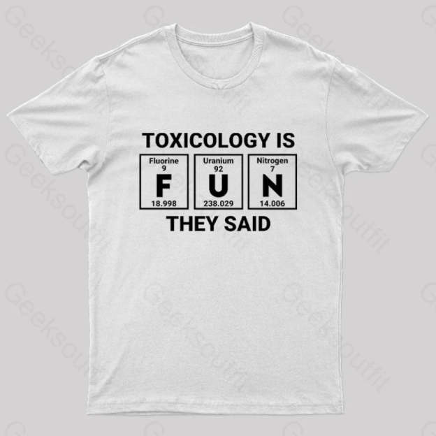 Toxicology Is Fun They Said Nerd T-Shirt White / S