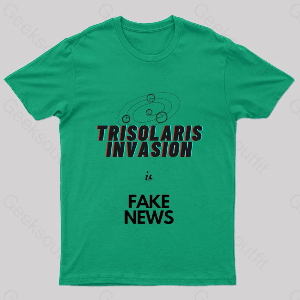 Trisolaris Invasion Is Fake News Geek T-Shirt Green / S