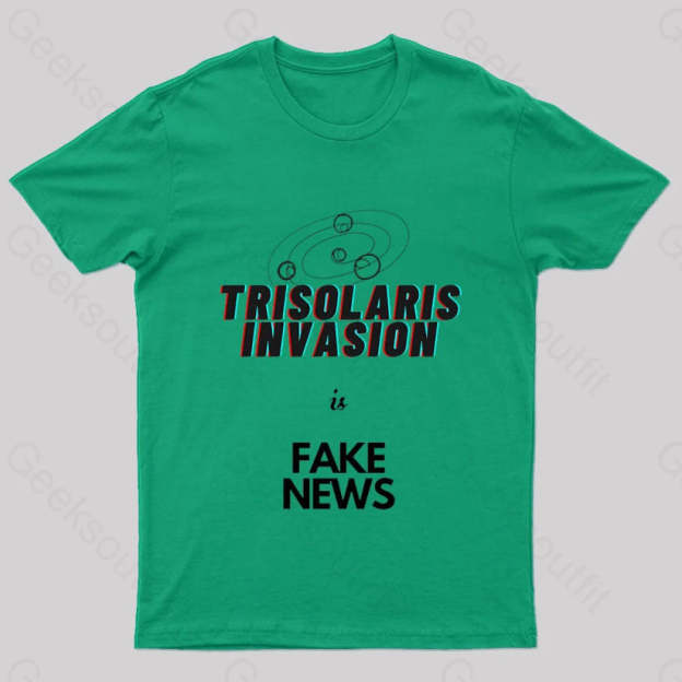 Trisolaris Invasion Is Fake News Geek T-Shirt Green / S