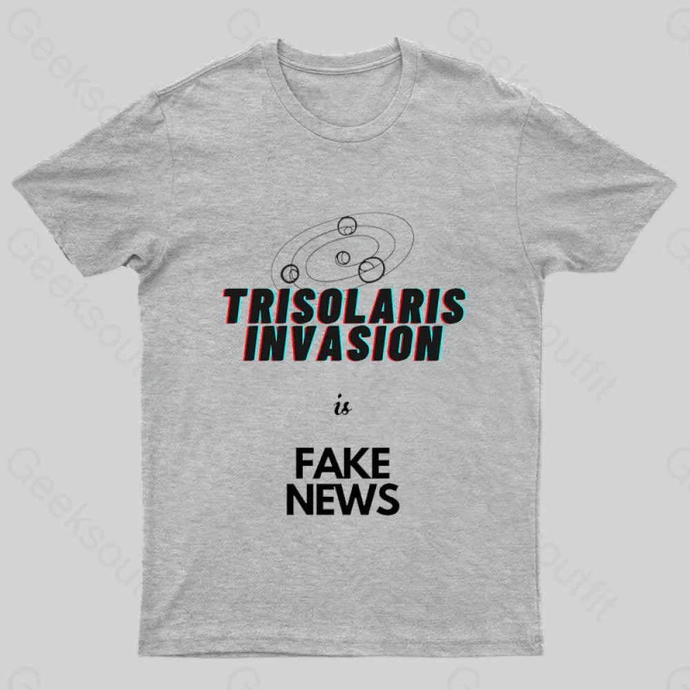 Trisolaris Invasion Is Fake News Geek T-Shirt Grey / S