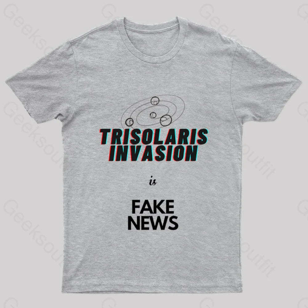 Trisolaris Invasion Is Fake News Geek T-Shirt Grey / S