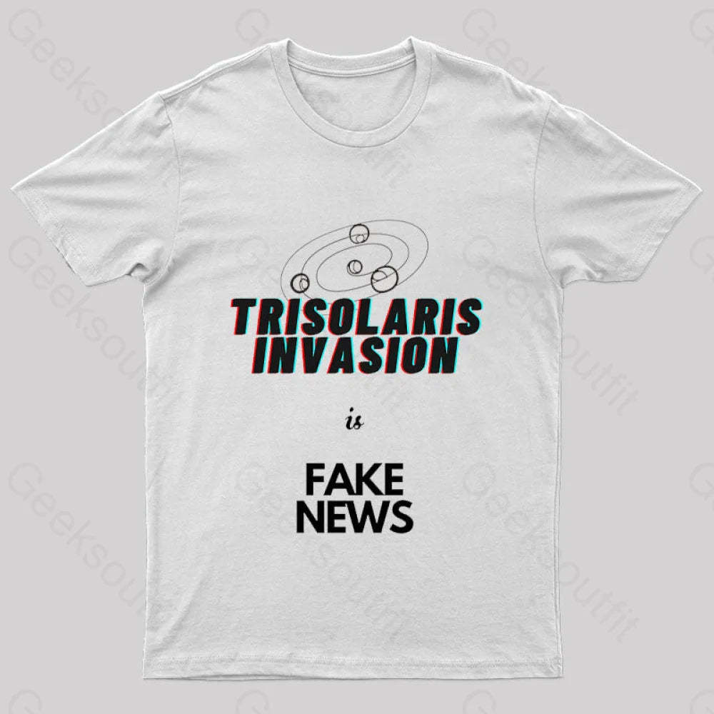 Trisolaris Invasion Is Fake News Geek T-Shirt White / S