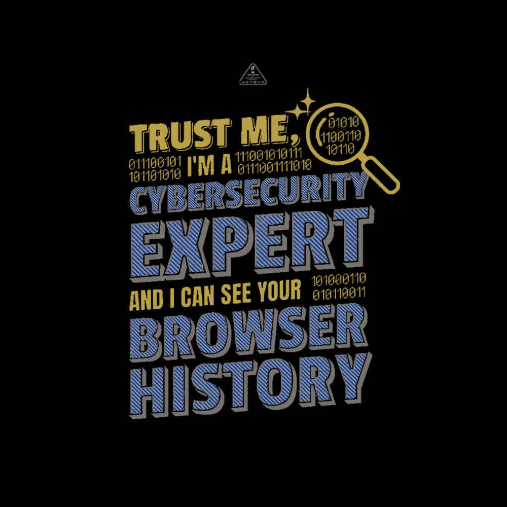 Trust Me I’m A Cyber Security Expert Geek T-Shirt