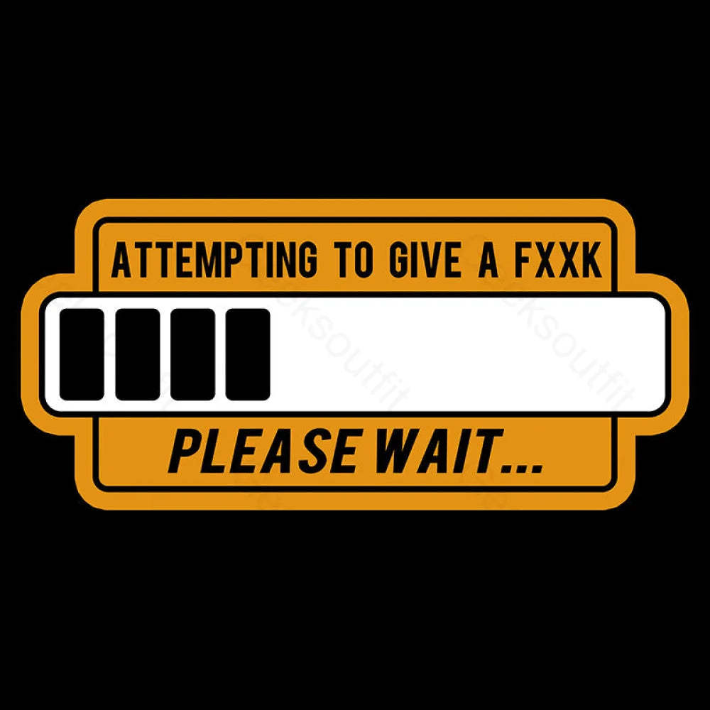 Trying To Give Please Wait Geek T-Shirt