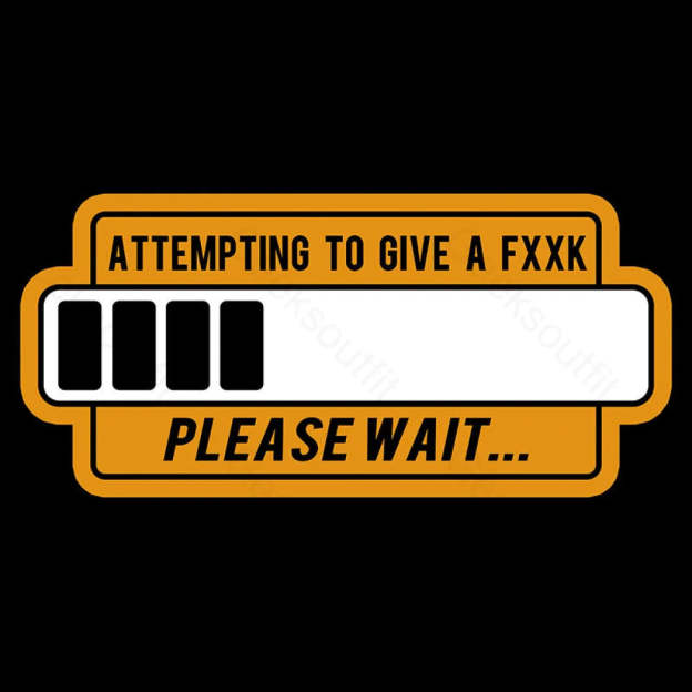 Trying To Give Please Wait Geek T-Shirt