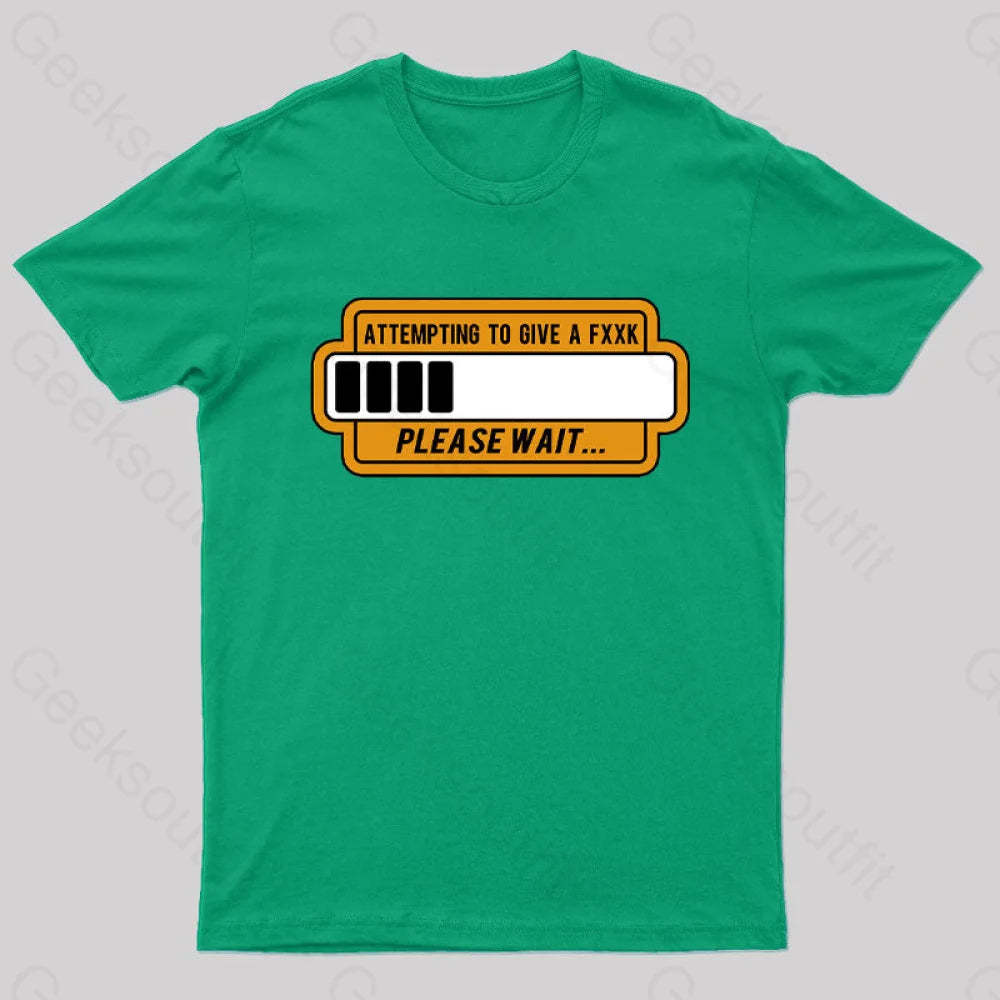 Trying To Give Please Wait Geek T-Shirt Green / S