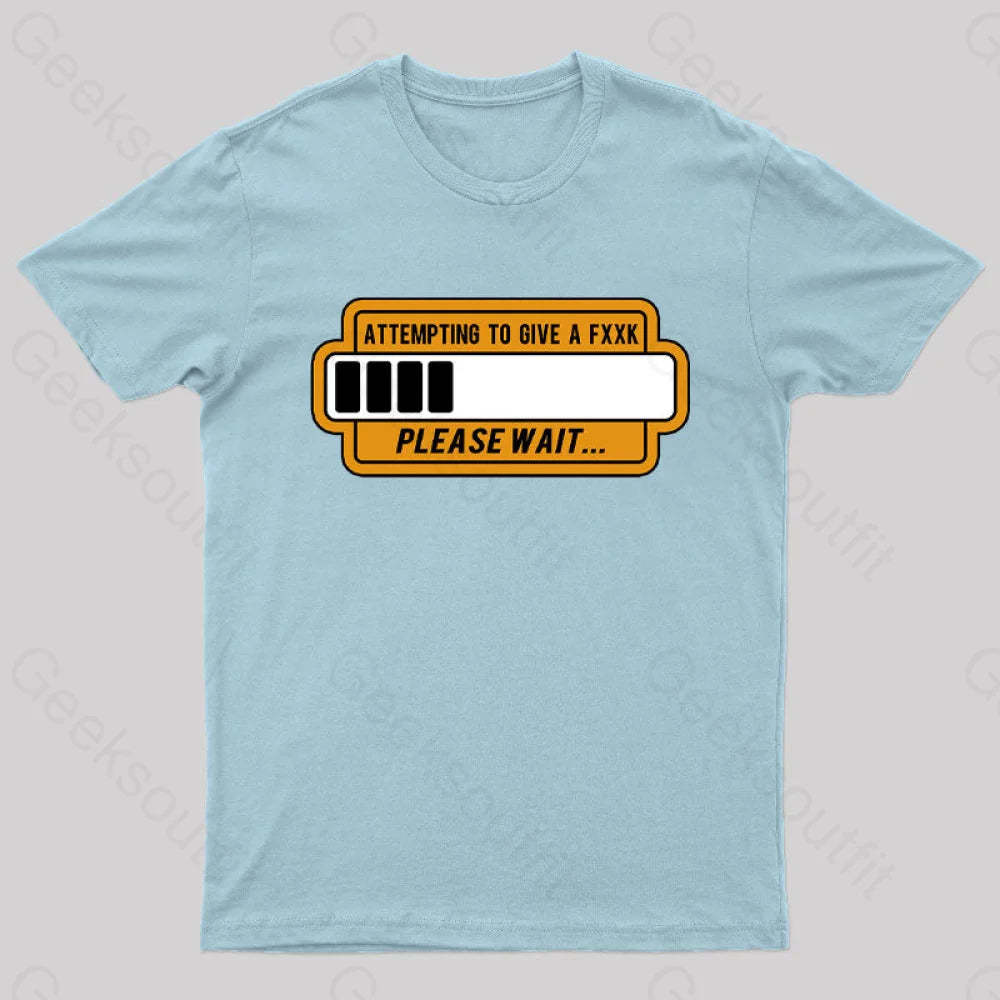 Trying To Give Please Wait Geek T-Shirt Light Blue / S