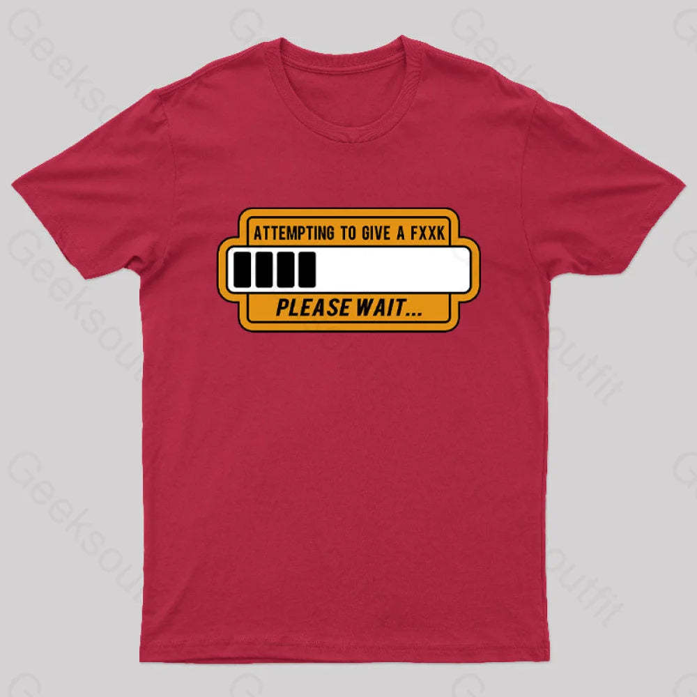 Trying To Give Please Wait Geek T-Shirt Red / S