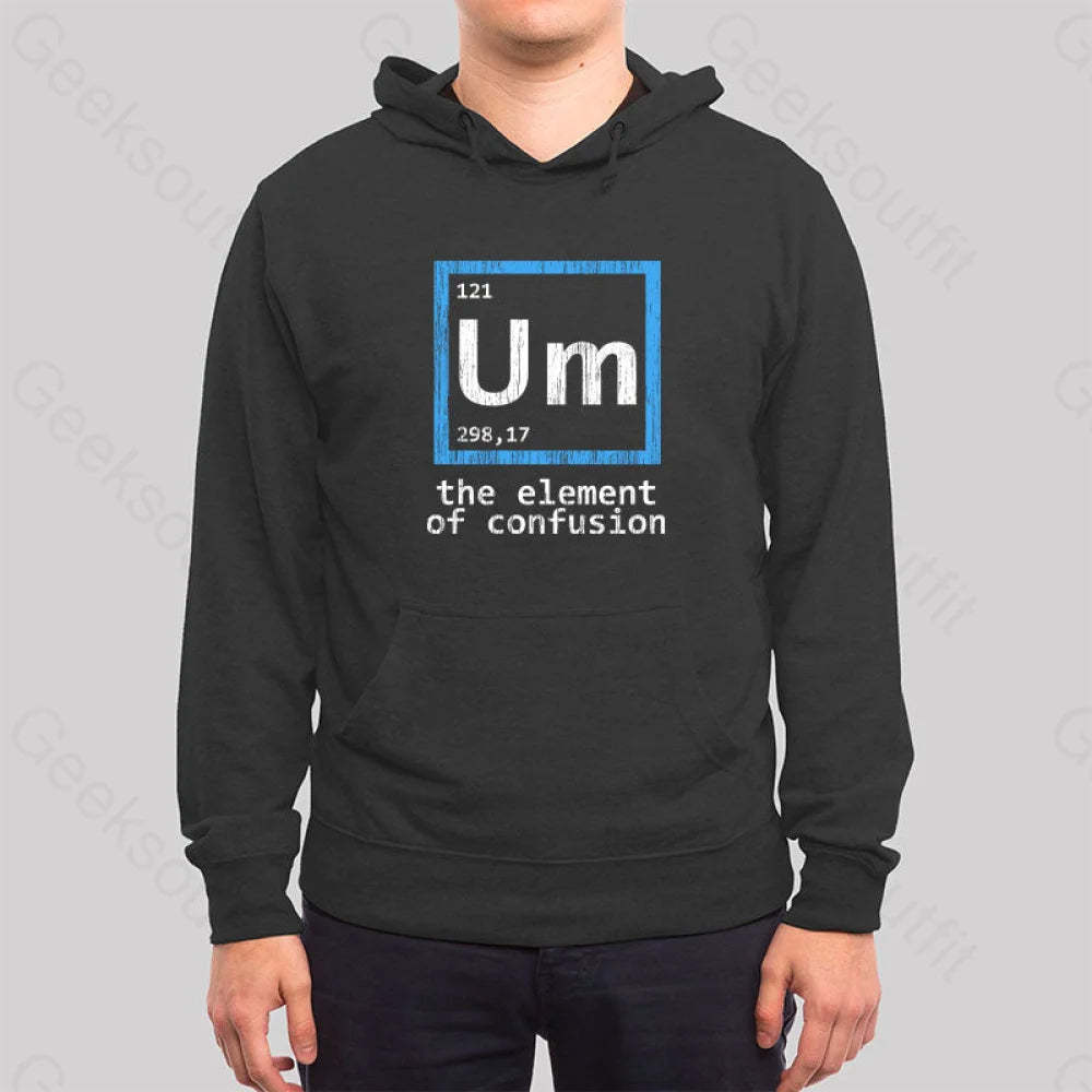 Um The Element Of Confusion Hoodie