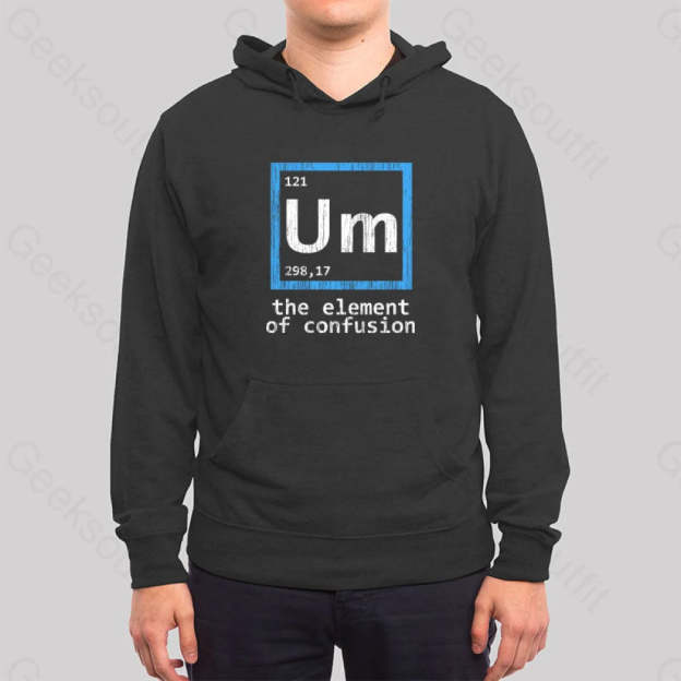 Um The Element Of Confusion Hoodie