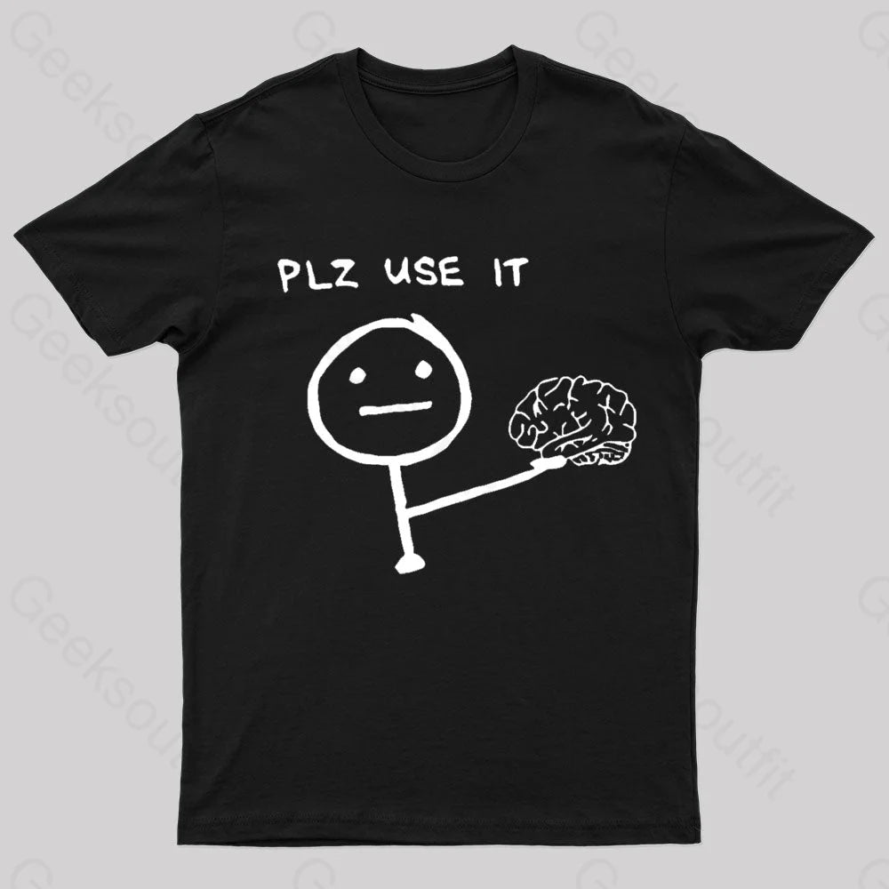 Use Your Brain Please Geek T-Shirt Black / S