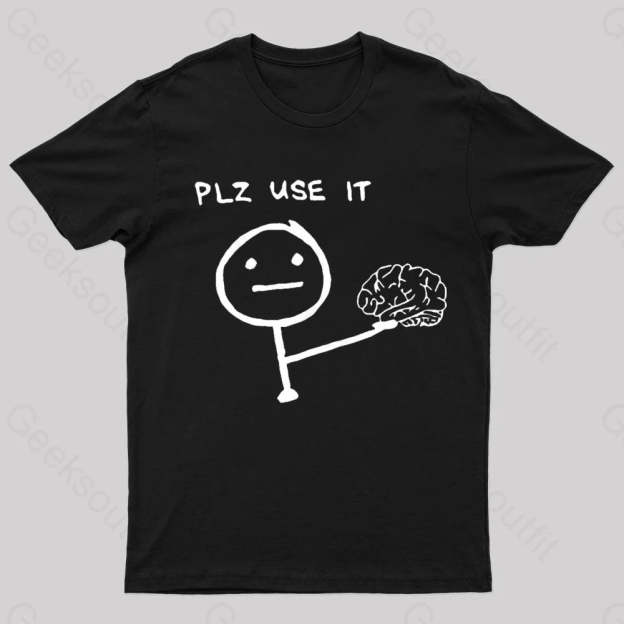 Use Your Brain Please Geek T-Shirt Black / S