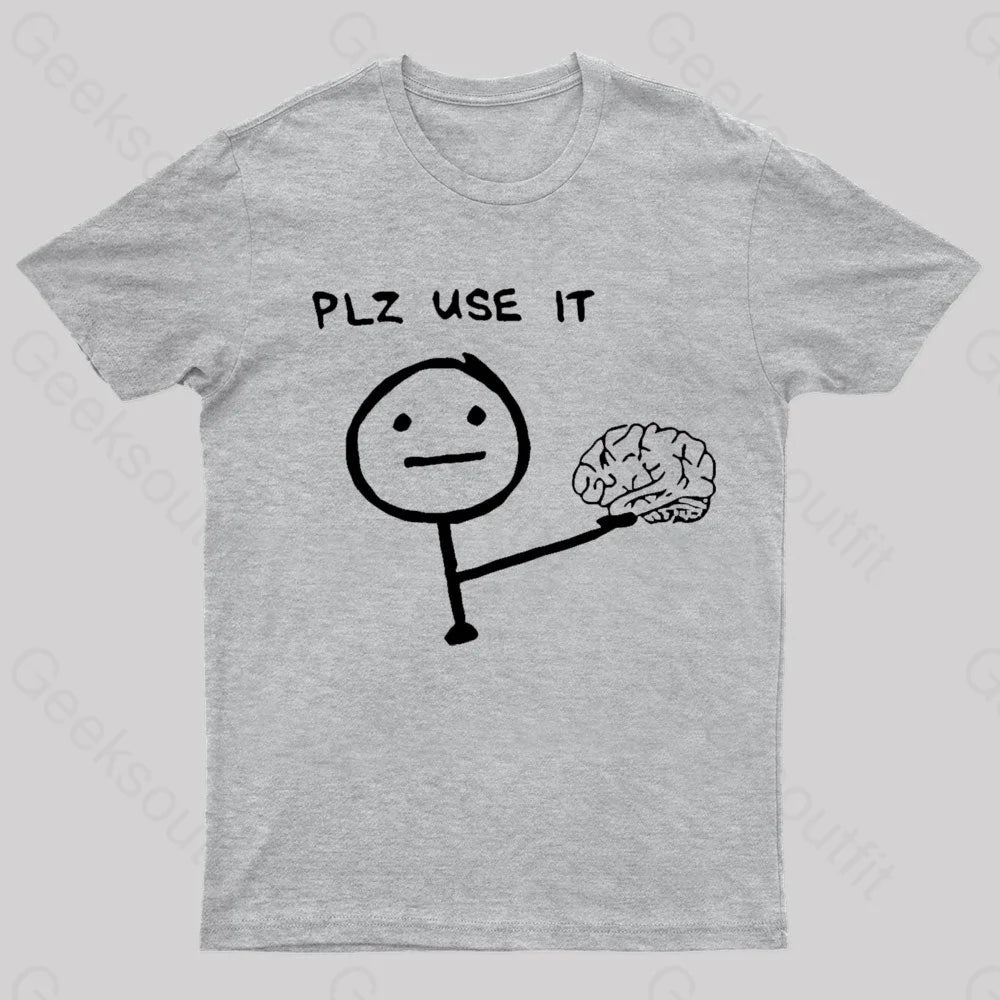 Use Your Brain Please Geek T-Shirt Grey / S