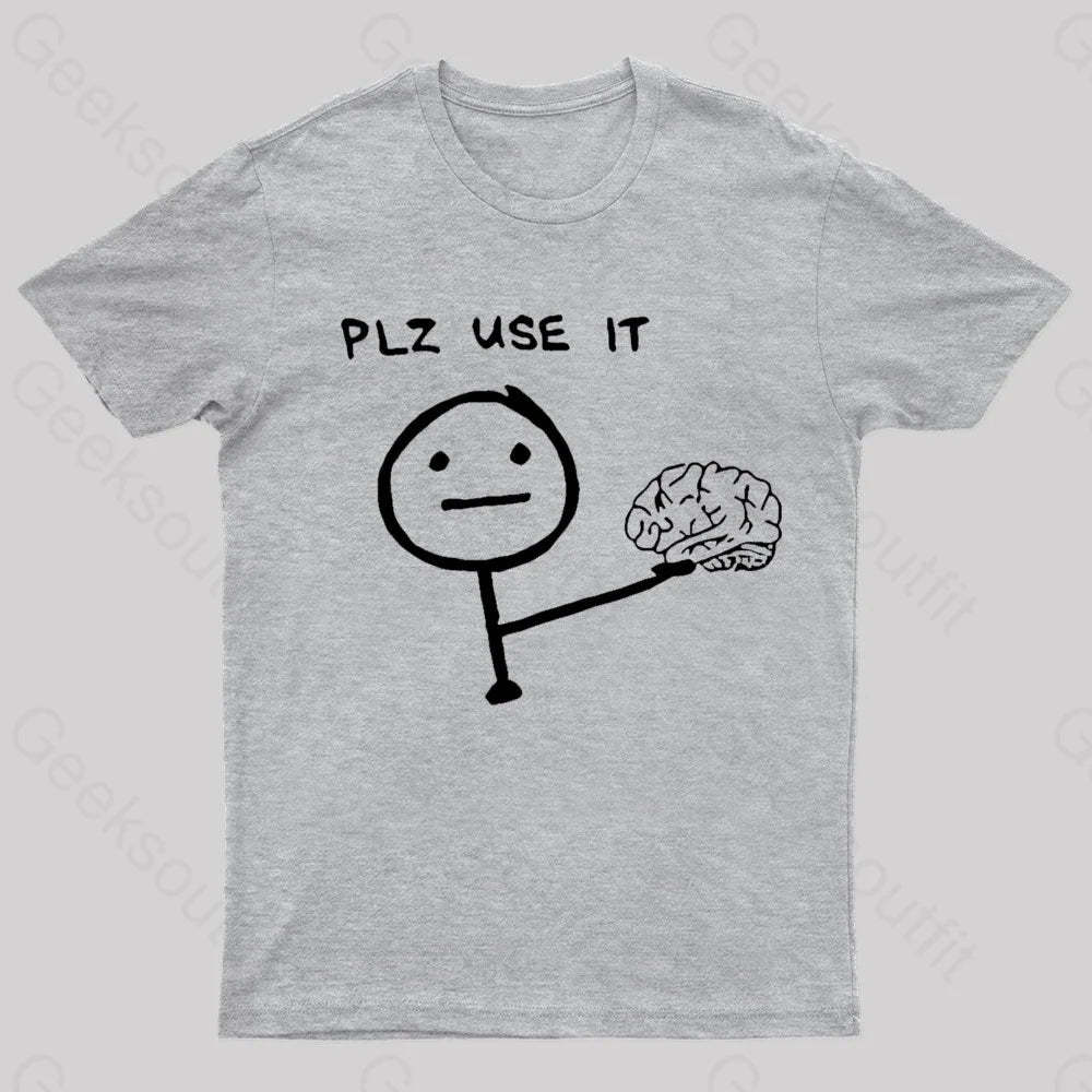 Use Your Brain Please Geek T-Shirt Grey / S