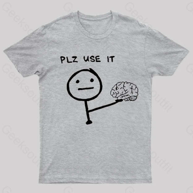Use Your Brain Please Geek T-Shirt Grey / S