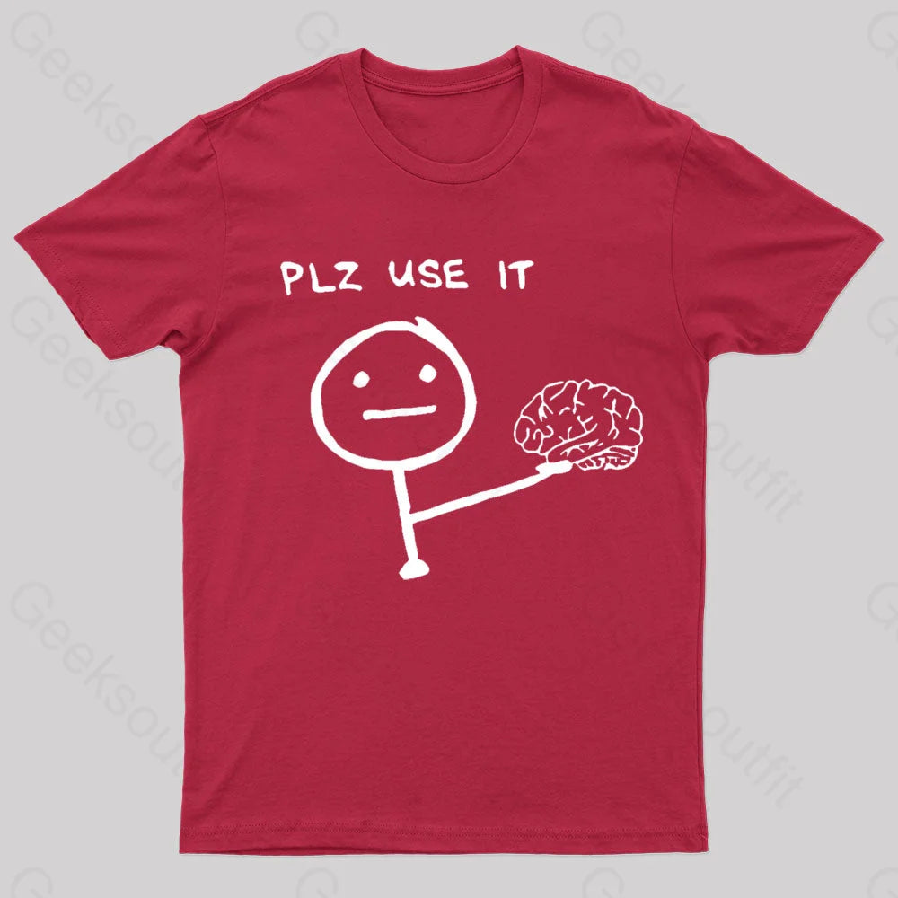 Use Your Brain Please Geek T-Shirt Red / S