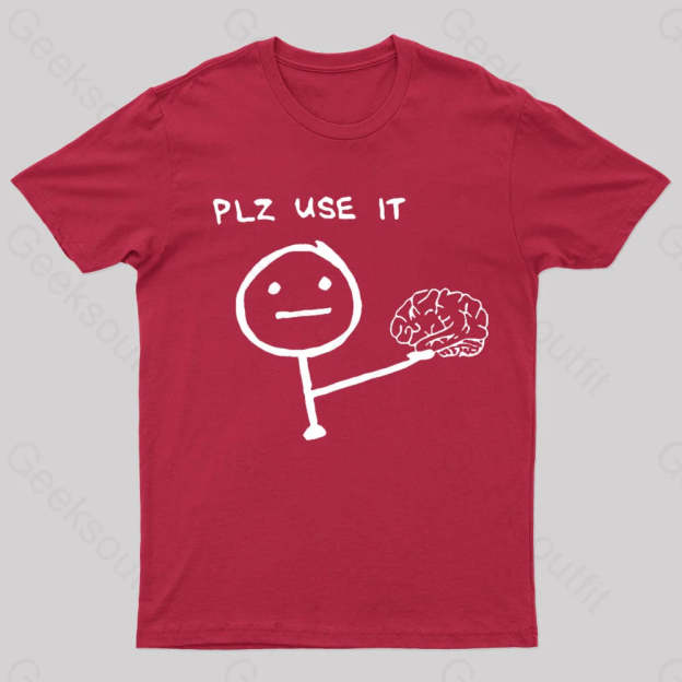 Use Your Brain Please Geek T-Shirt Red / S