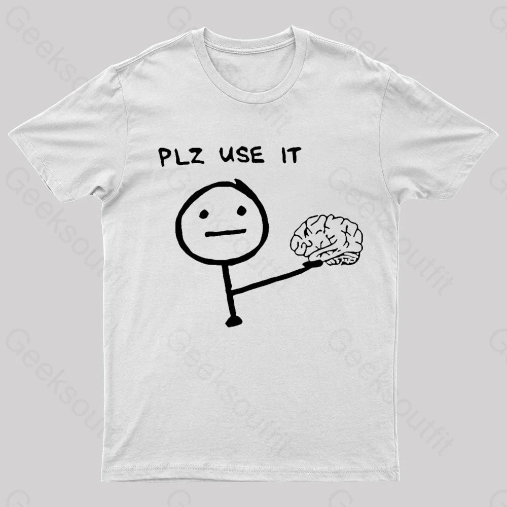 Use Your Brain Please Geek T-Shirt White / S