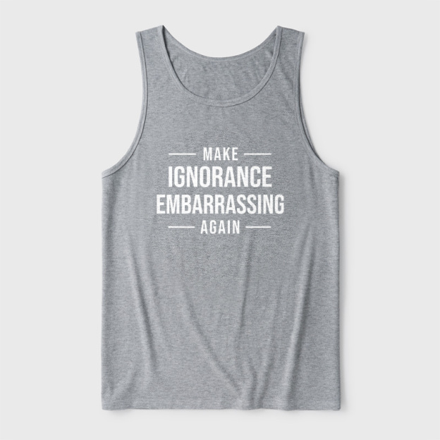 Make Ignorance Embarrassing Again Ultra Soft Heather Tank