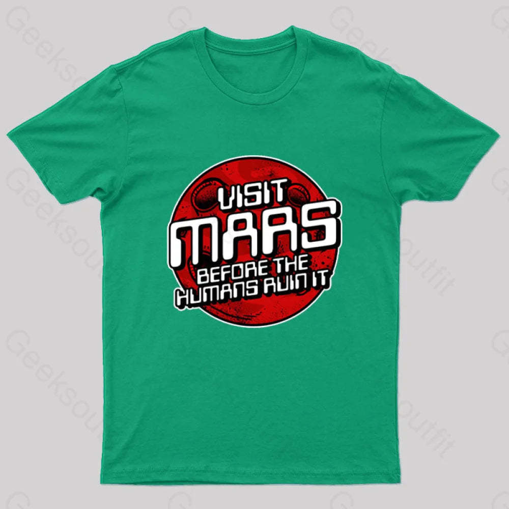 Visit Mars Before The Humans Ruin It T-Shirt Green / S