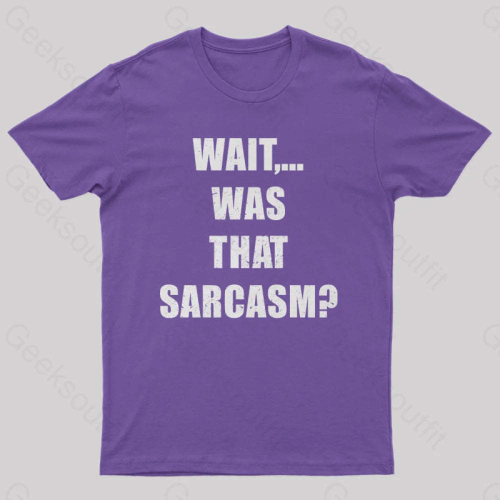 Wait...was That Sarcasm T-Shirt Purple / S