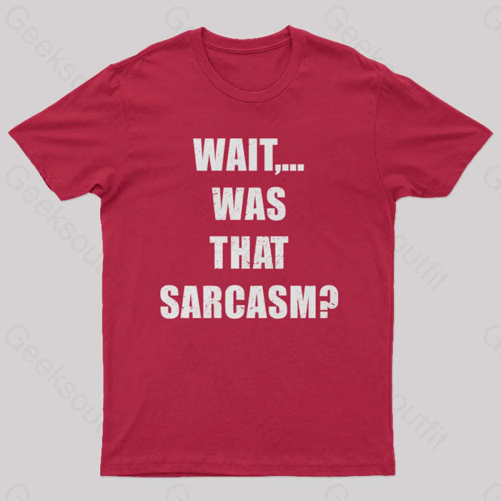 Wait...was That Sarcasm T-Shirt Red / S