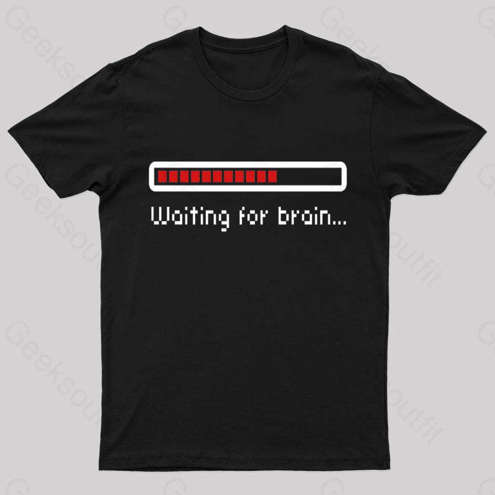 Waiting For Brain Nerd T-Shirt Black / S
