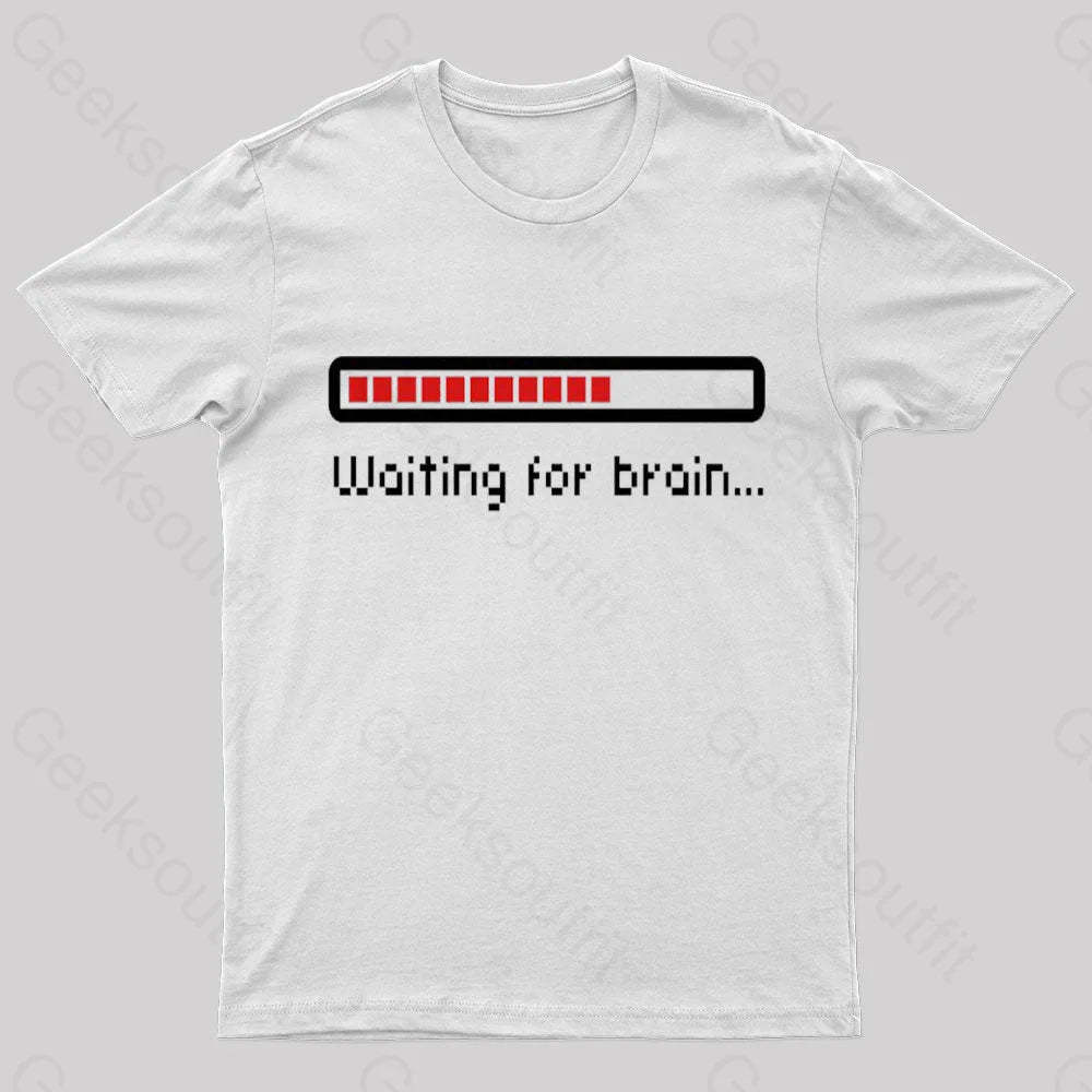 Waiting For Brain Nerd T-Shirt White / S