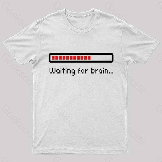 Waiting For Brain Nerd T-Shirt White / S