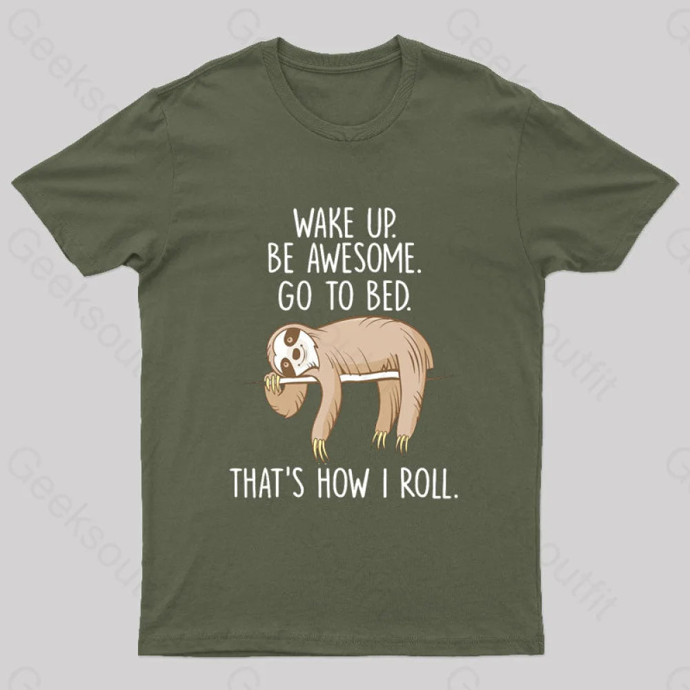 Wake Up Be Awesome Go To Bed Nerd T-Shirt Army Green / S