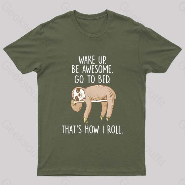 Wake Up Be Awesome Go To Bed Nerd T-Shirt Army Green / S