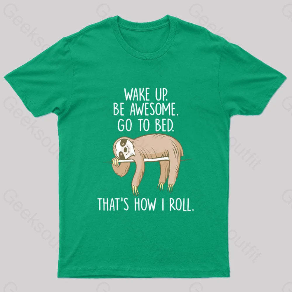Wake Up Be Awesome Go To Bed Nerd T-Shirt Green / S