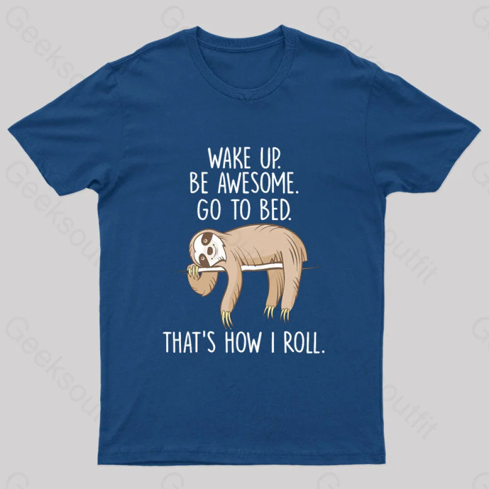 Wake Up Be Awesome Go To Bed Nerd T-Shirt Navy / S