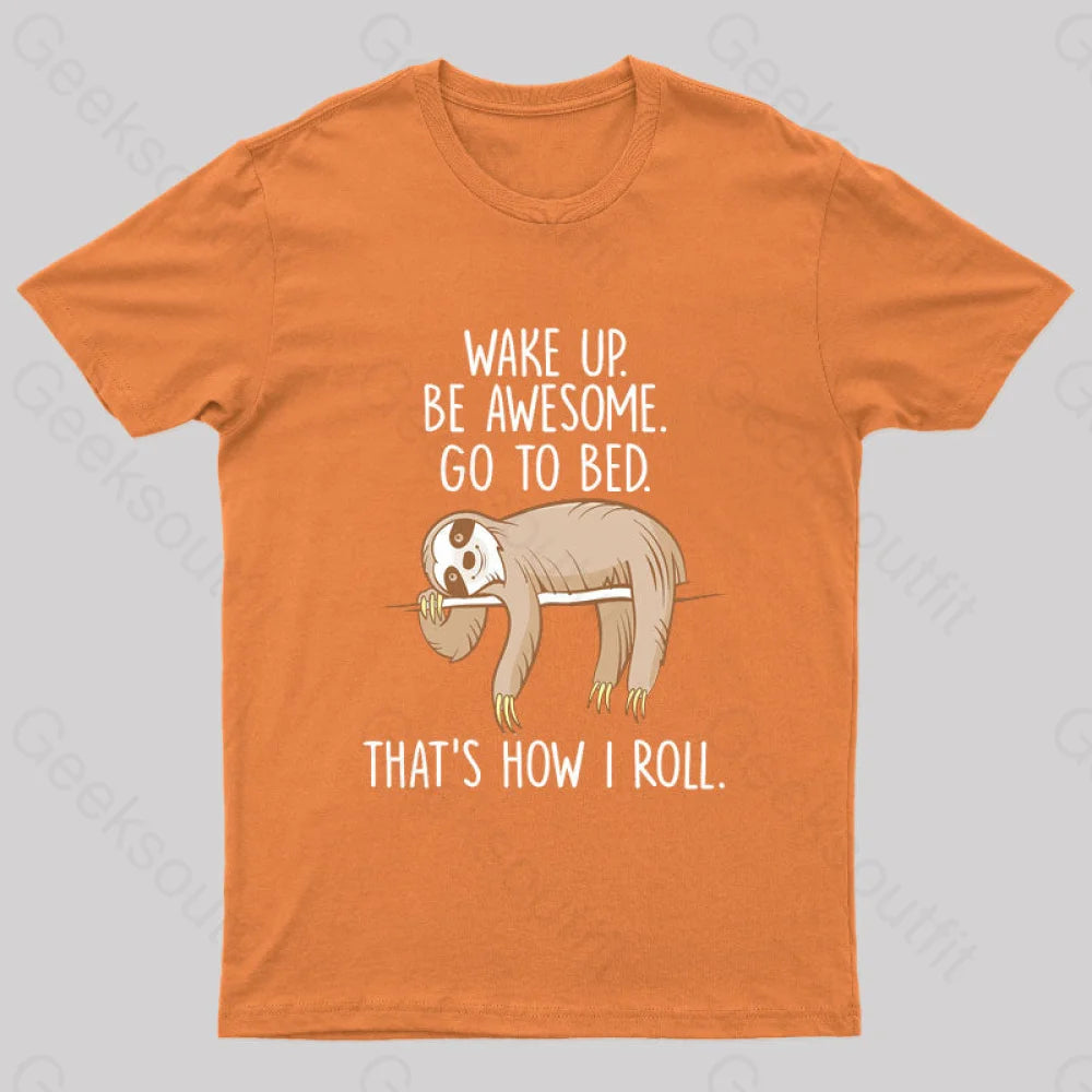 Wake Up Be Awesome Go To Bed Nerd T-Shirt Orange / S