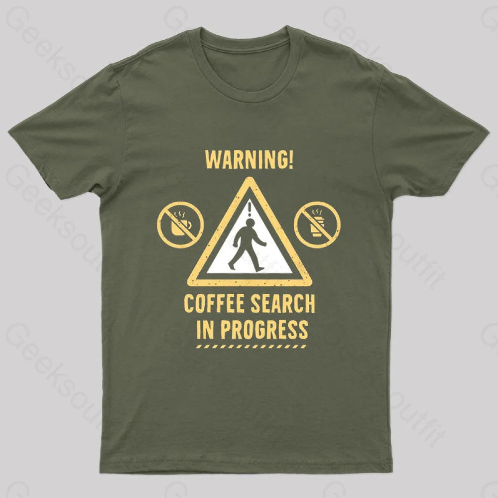 Warning Coffee Search Geek T-Shirt Army Green / S