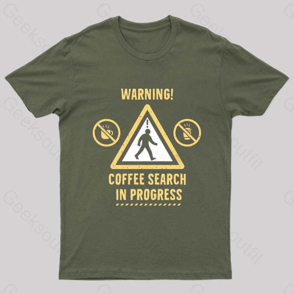 Warning Coffee Search Geek T-Shirt Army Green / S