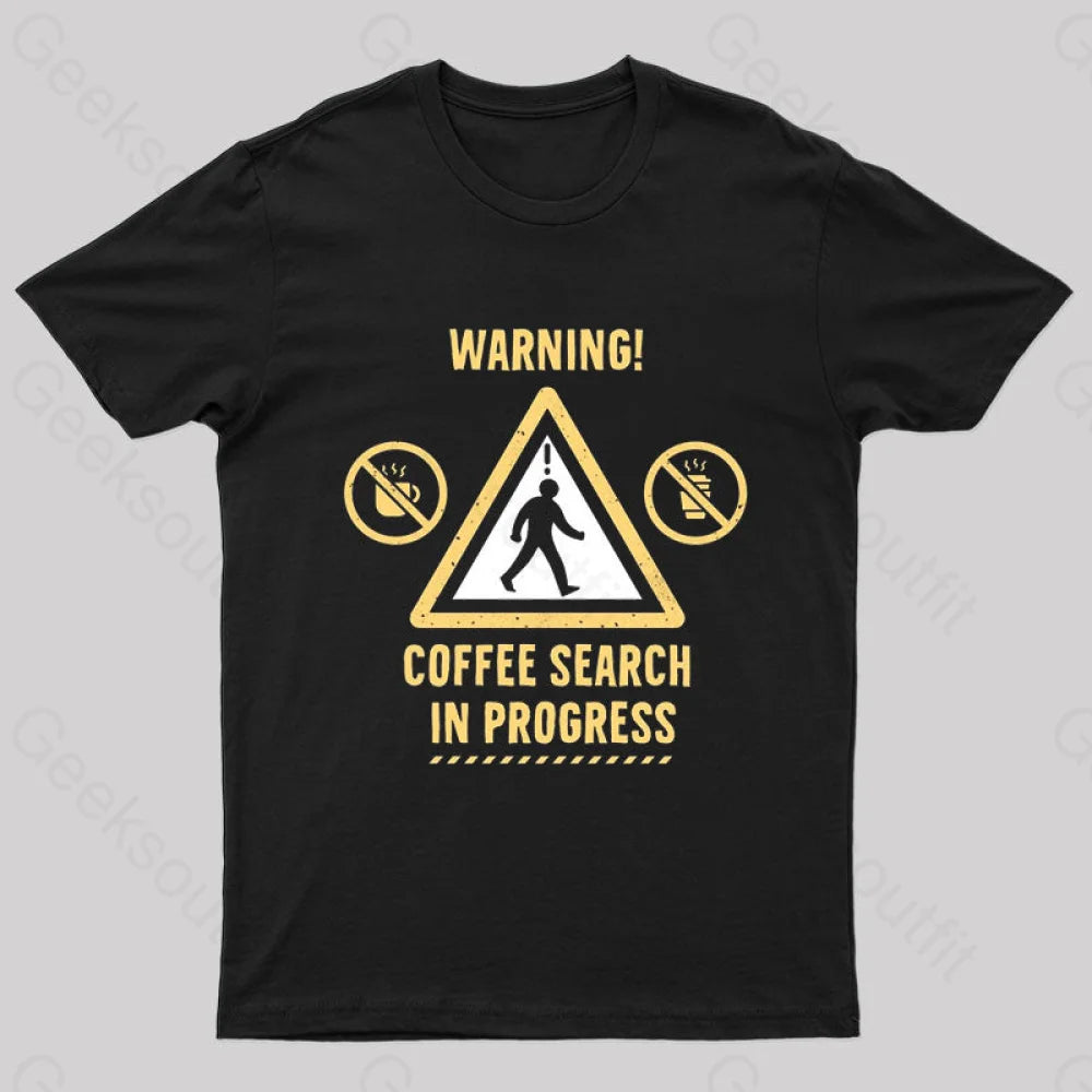 Warning Coffee Search Geek T-Shirt Black / S