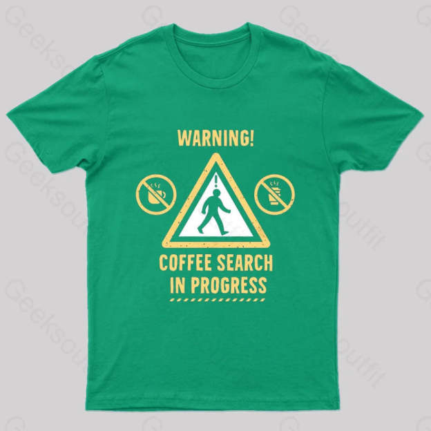 Warning Coffee Search Geek T-Shirt Green / S
