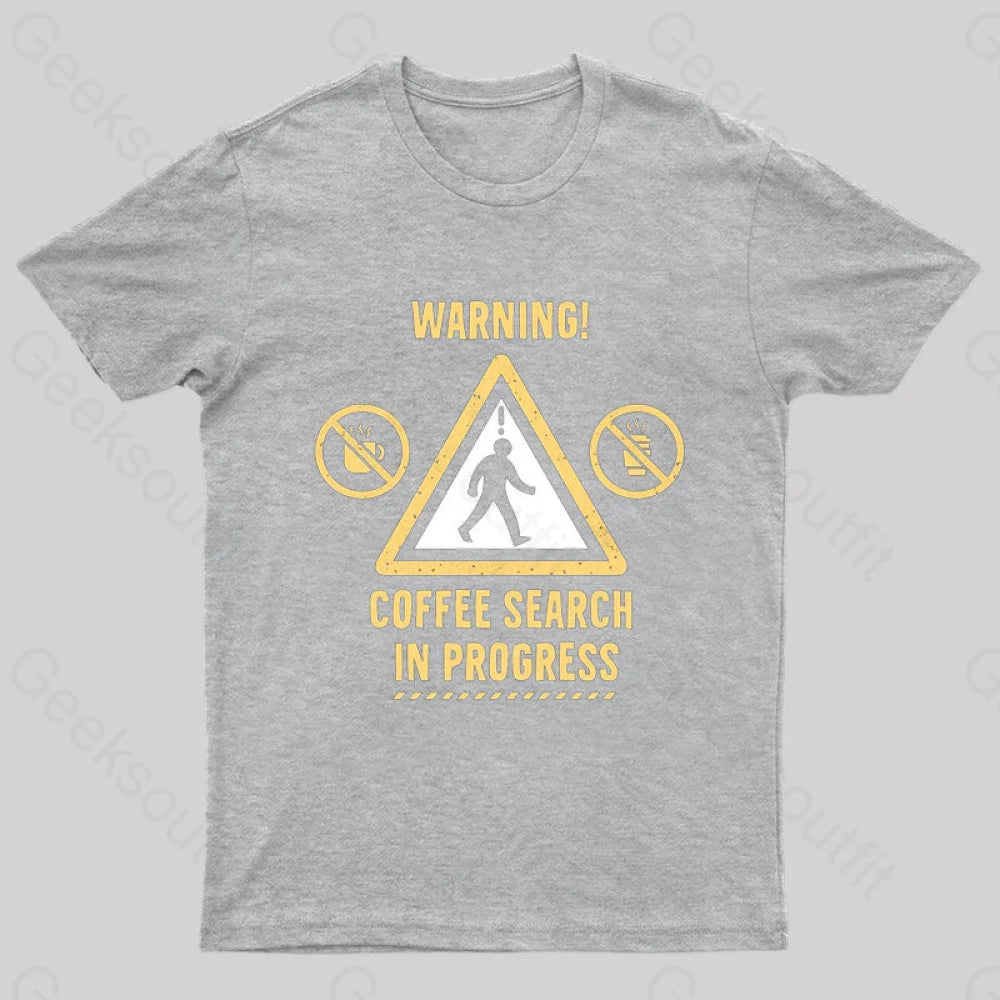 Warning Coffee Search Geek T-Shirt Grey / S
