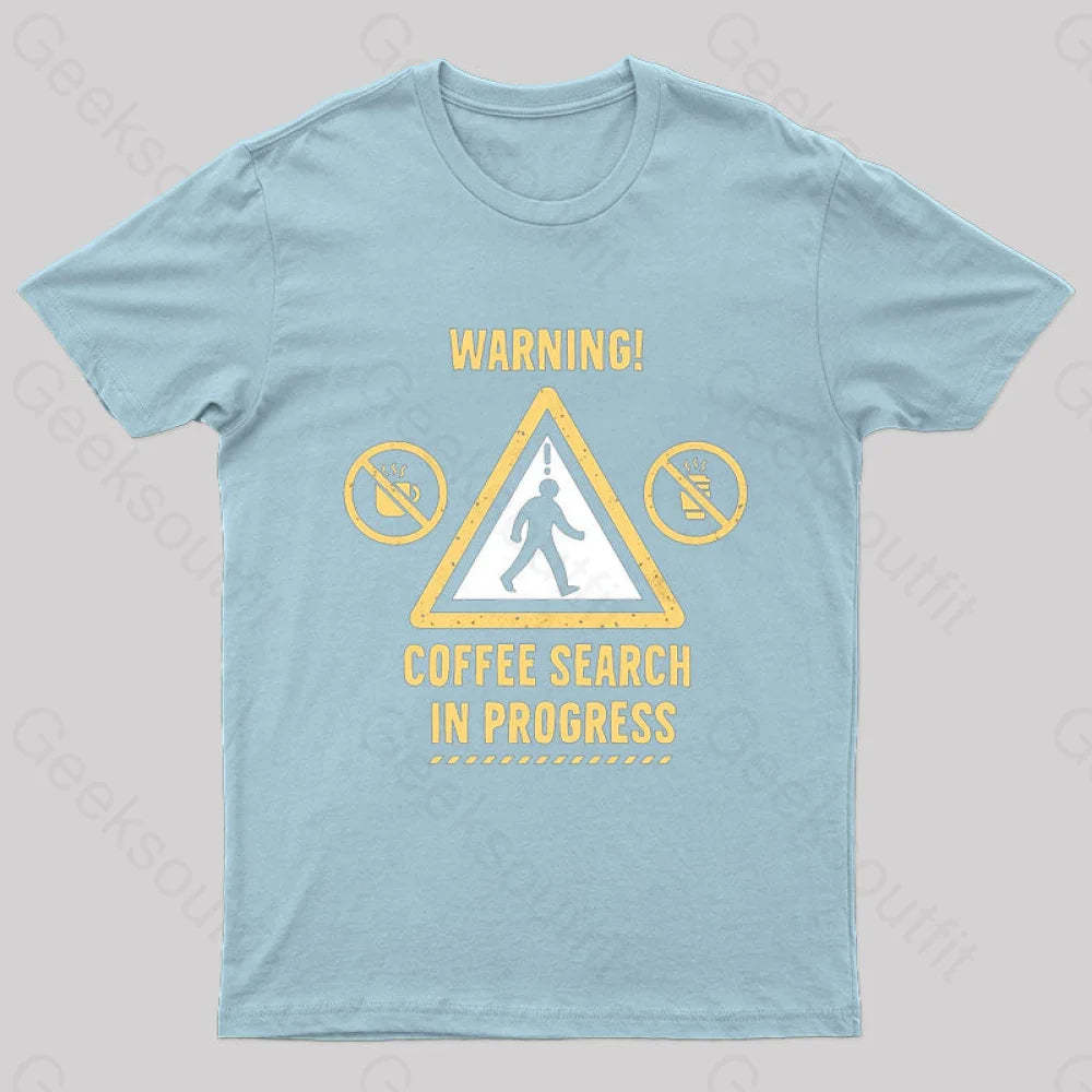 Warning Coffee Search Geek T-Shirt Light Blue / S